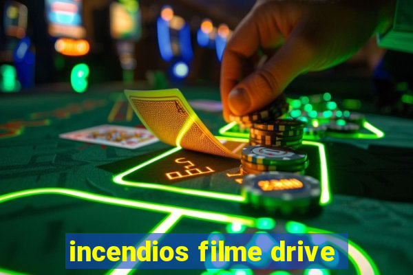 incendios filme drive